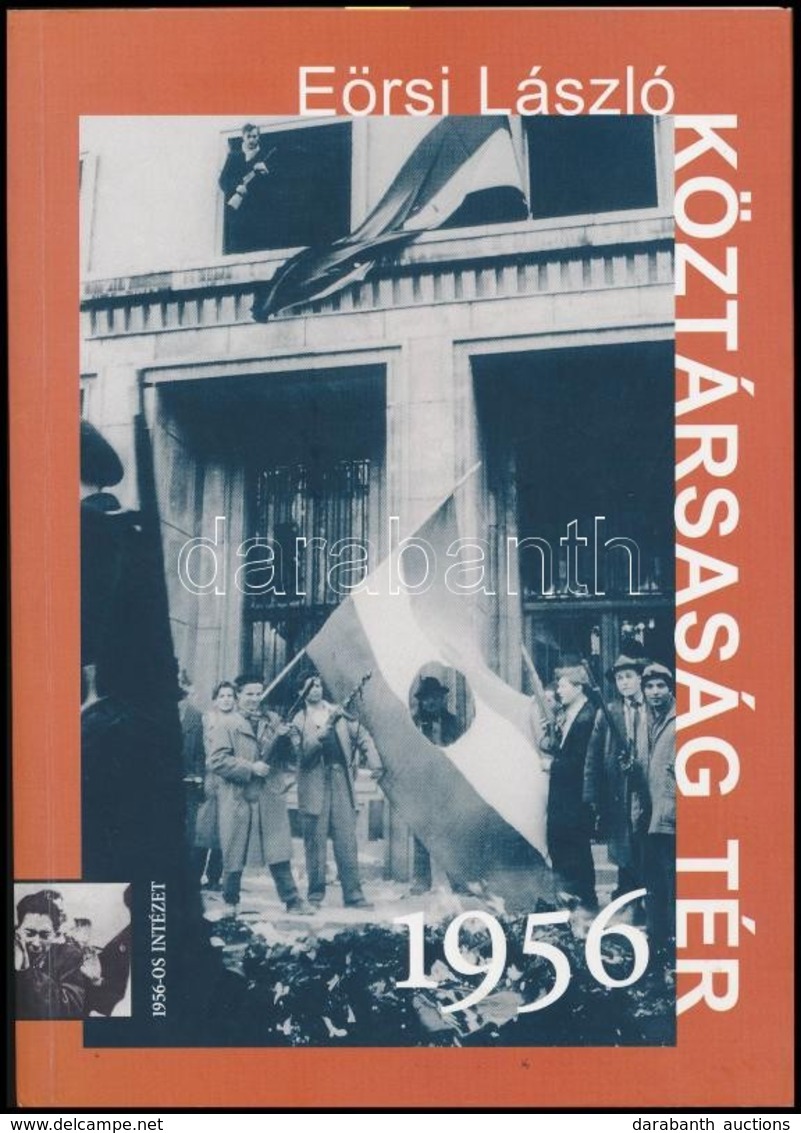 Eörsi László: Köztársaság Tér. 1956. Bp., 2006, 1956-os Intézet. Kiadói Papírkötésben. A Szerző által Dedikált. - Zonder Classificatie