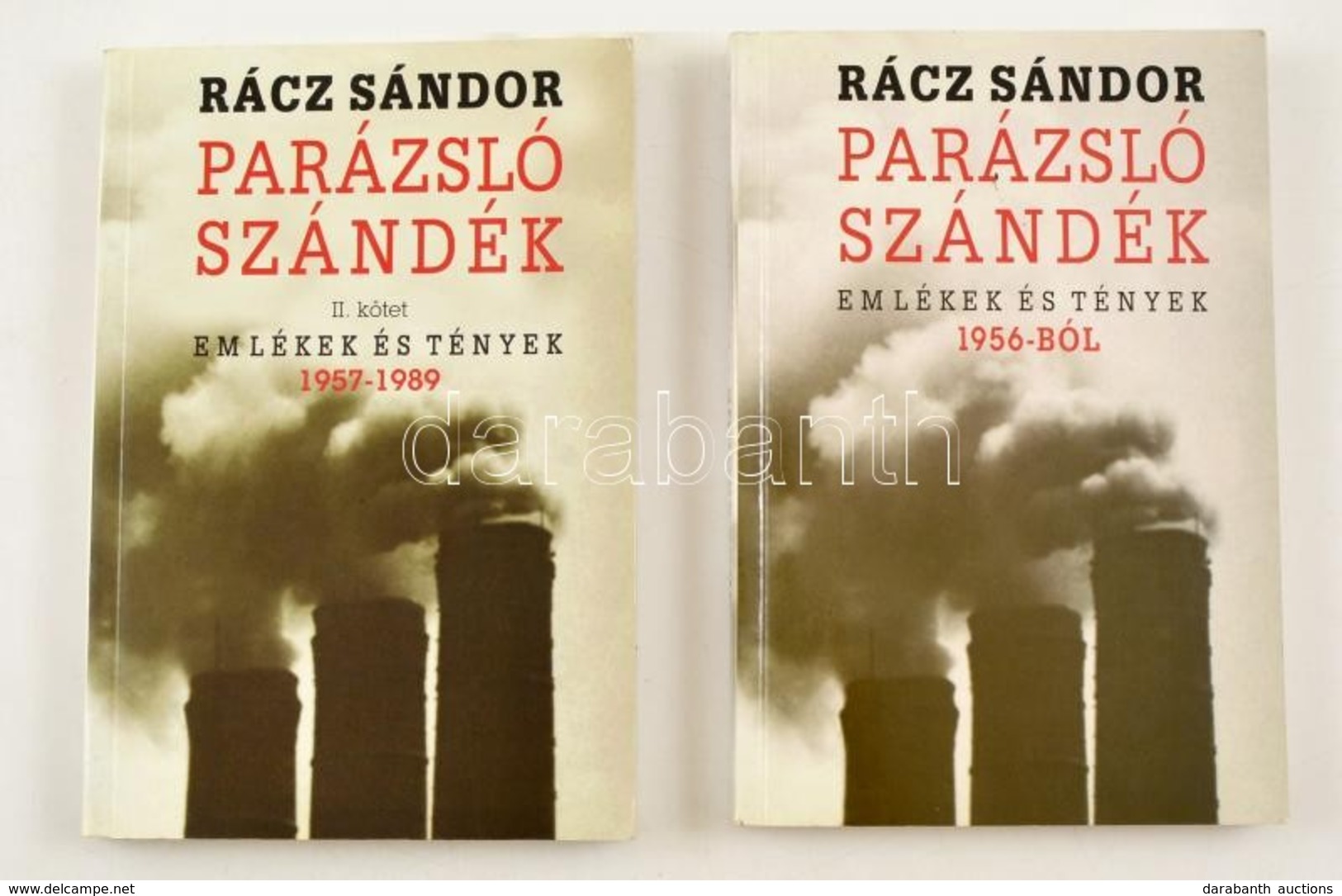 Rácz Sándor: Parázsló Szándék I-II. Kötet. I. Kötet: Emlékek és Tények 1956-ból. II. Kötet: Emlékek és Tények 1957-1989. - Zonder Classificatie