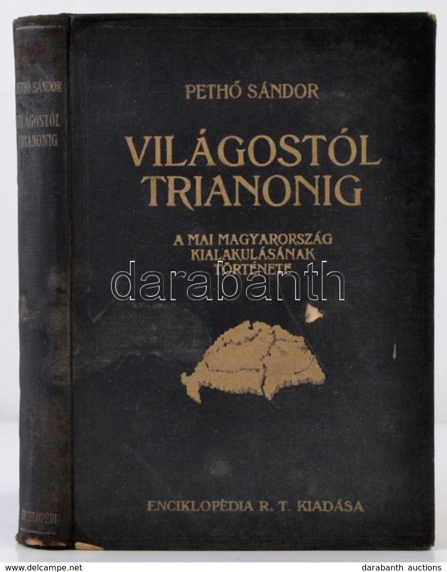 Pethő Sándor: Világostól Trianonig. A Mai Magyarország Kialakulásának Története. A Földrajzi Részt írta Fodor Ferenc. Bp - Zonder Classificatie