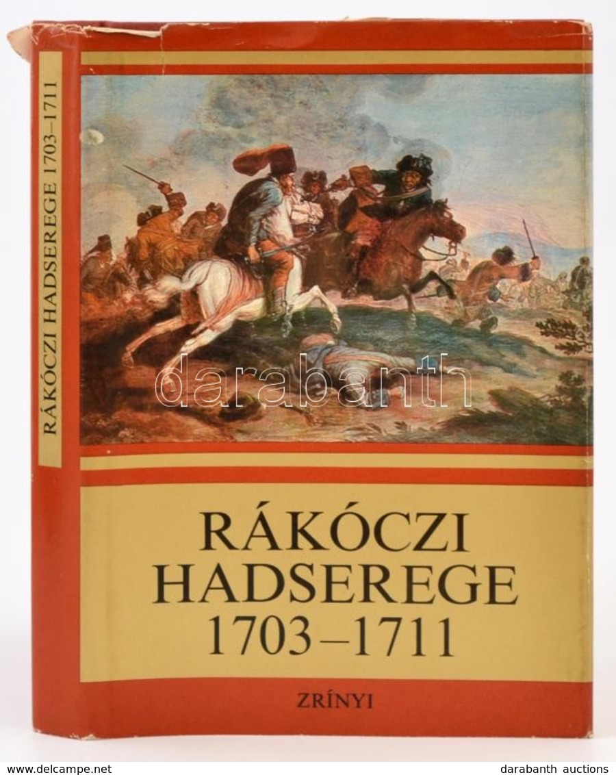 Bánkúti Imre: Rákóczi Hadserege. 1703-1711. Bp.,1976, Zrínyi. Kiadói Egészvászon-kötés, Kiadói Kissé Szakadt Papír Védőb - Zonder Classificatie