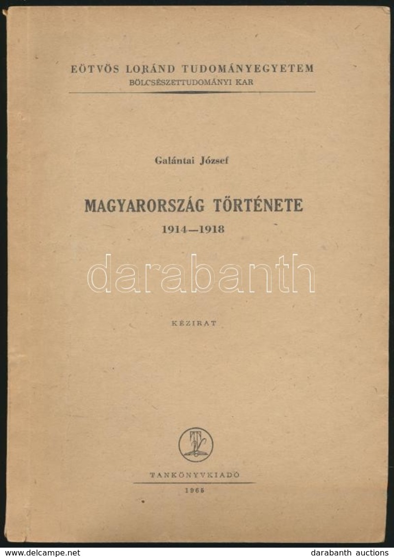 Galántai József: Magyarország Története. 1914-1918. ELTE BTK Bp., 1965, Tankönyvkiadó. Kiadói Papírkötés, Ceruzás Aláhúz - Zonder Classificatie