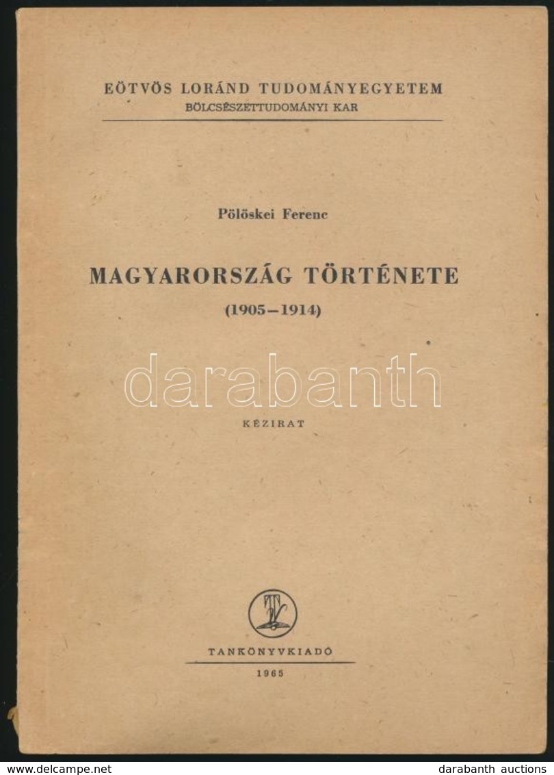Pölöskei Ferenc: Magyarország Története. (1905-1914.) ELTE BTK. Bp., 1965, Tankönyvkiadó. Kiadói Papírkötés, Ceruzás Alá - Zonder Classificatie