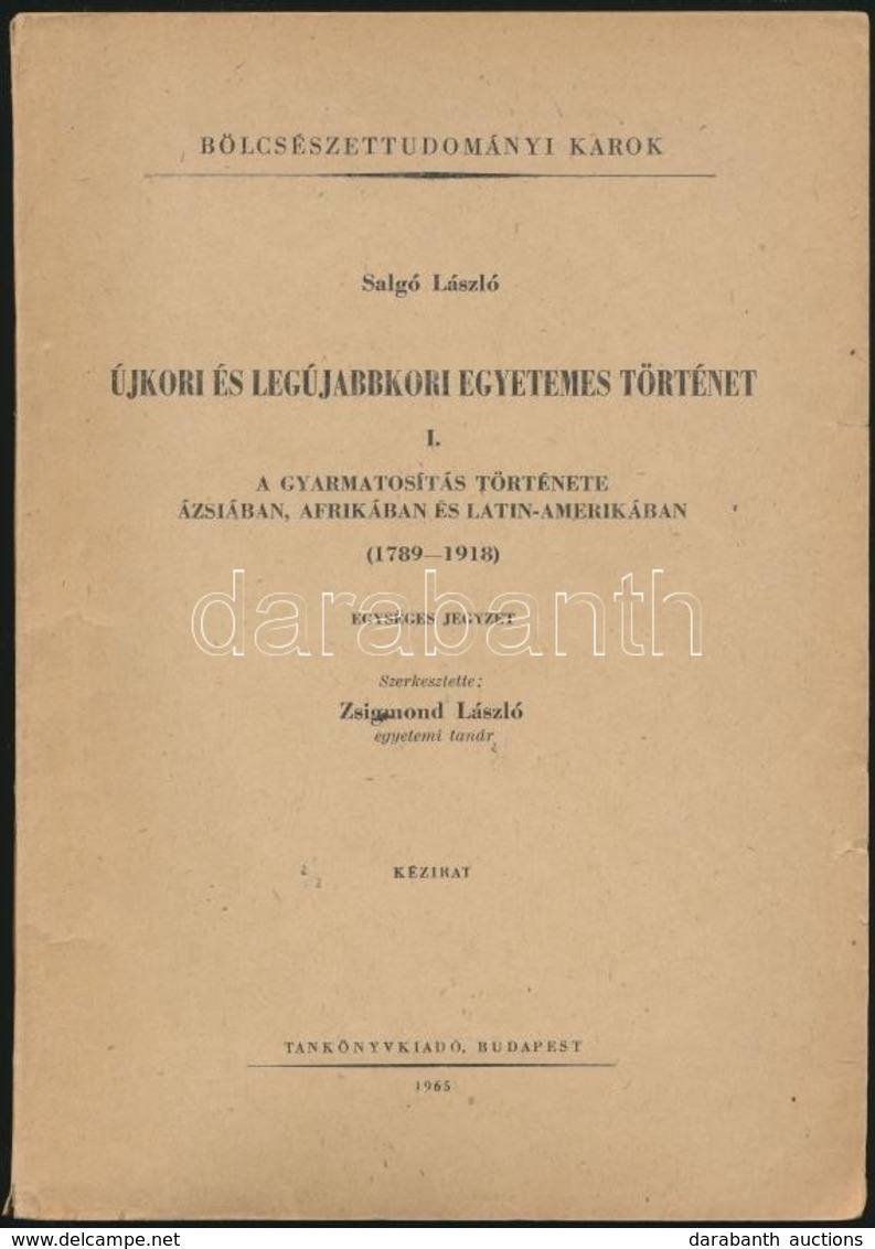 Salgó László: Újkori és Legújabbkori Egyetemes Történet I. A Gyarmatosítás Története Ázsiában, Afrikában, és Latin-Ameri - Zonder Classificatie