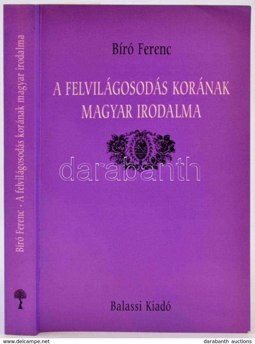 Bíró Ferenc: A Felvilágosodás Korának Magyar Irodalma. Bp.,1998, Balassi Kiadó. Kiadói Papírkötés, Jó állapotban. - Zonder Classificatie