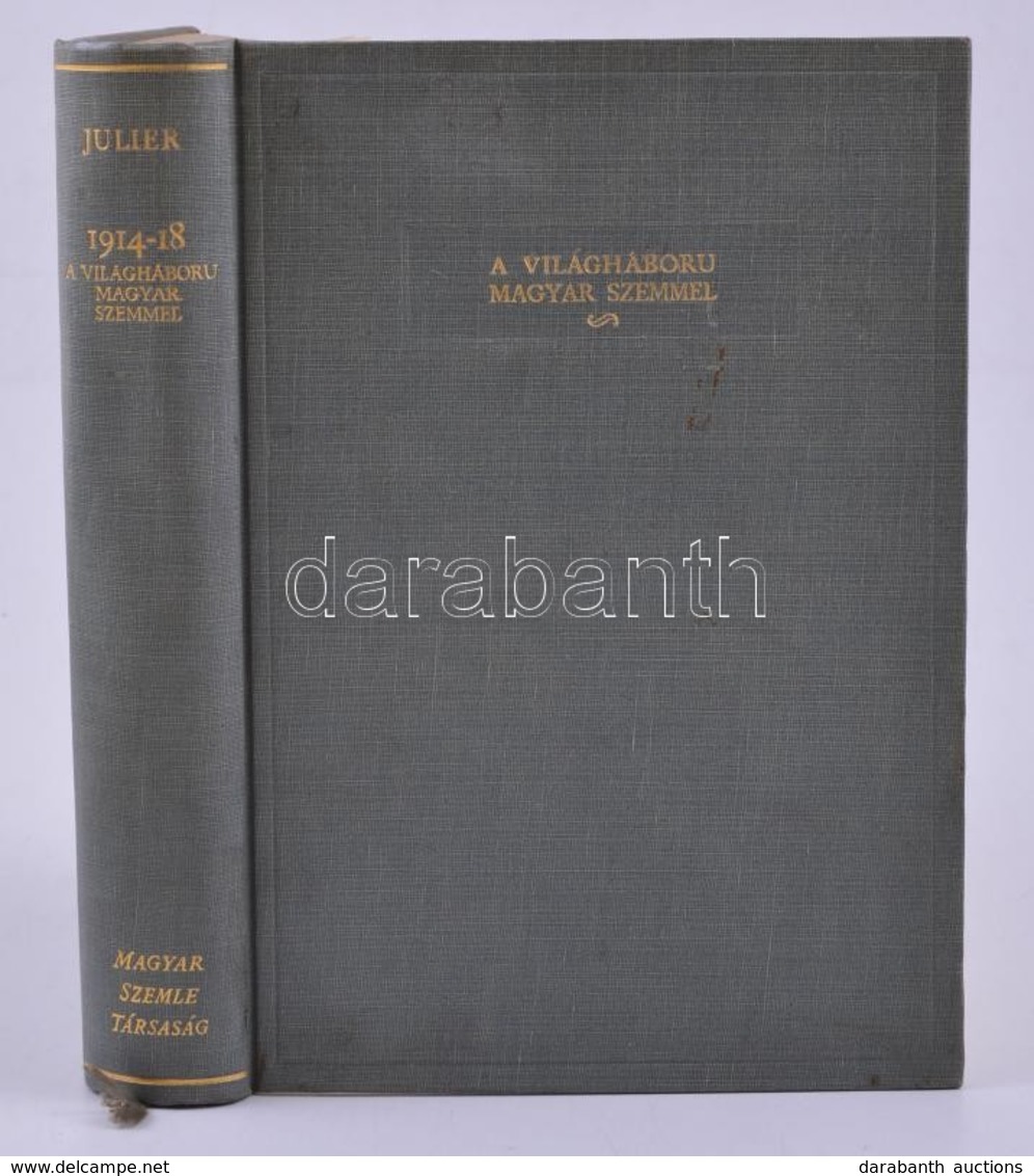 Julier Ferenc: A Világháború Magyar Szemmel 1914-1918. Bp., 1933, Magyar Szemle Társaság. Kiadói Egészvászon Kötés, Kiss - Zonder Classificatie