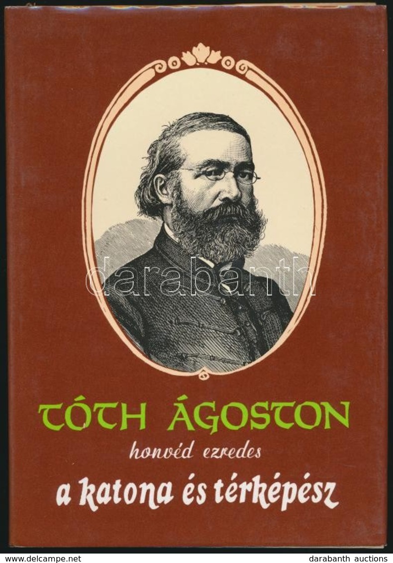 Tóth Ágoston Honvéd Ezredes A Katona és Térképész (1812-1889). Bp., 1987, MN Térképész Szolgálatfőnökség. Szerk.: Bak An - Zonder Classificatie