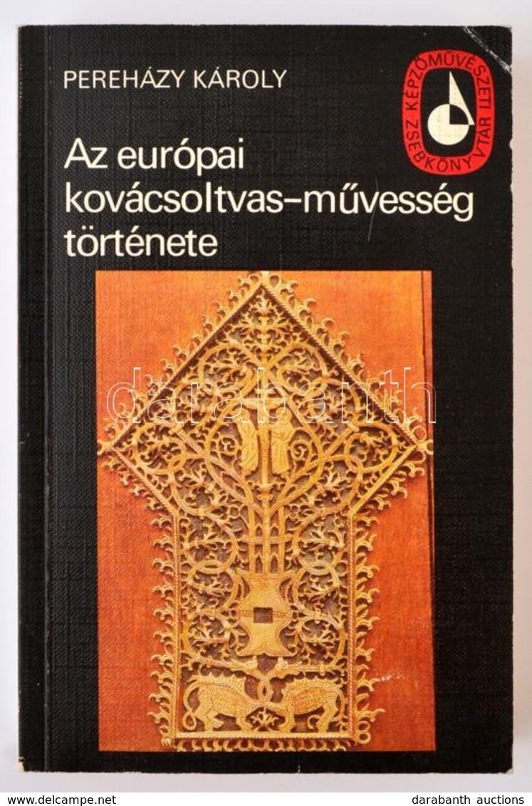 Pereházy Károly: Az Európai Kovácsoltvas-művesség Története. Képzőművészeti Zsebkönyvtár. Bp., 1984, Képzőművészeti Kiad - Zonder Classificatie