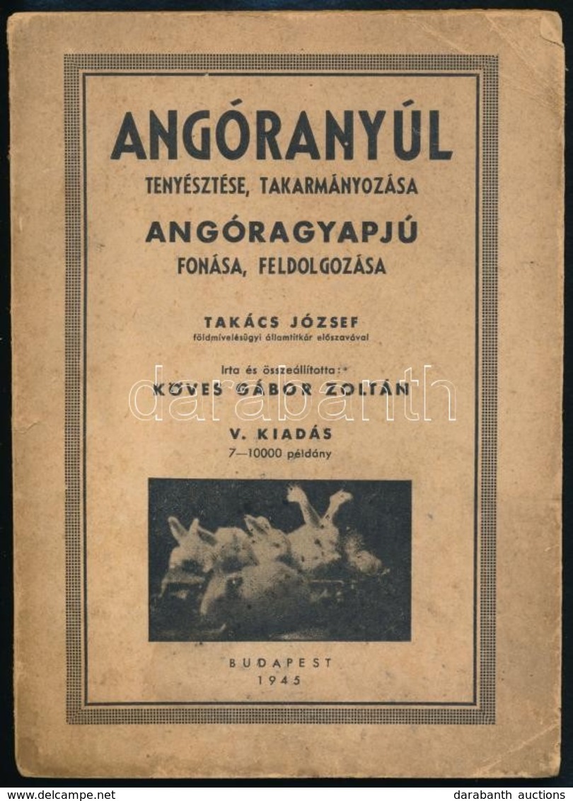 Köves Gábor Zoltán: Angóranyúl. Tenyésztés, Takarmányozása. Angóragyapjú Fonása, Feldolgozása. Bp.,1945, Athenaeum. Ötöd - Zonder Classificatie