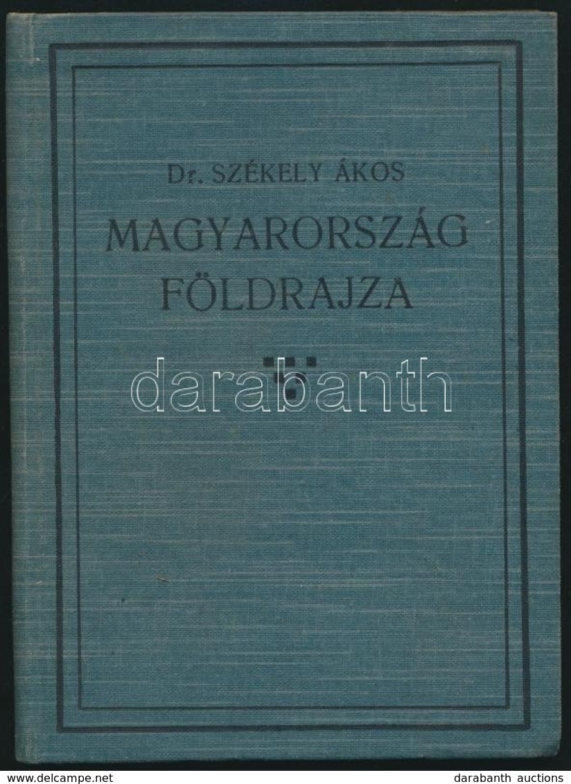 Dr. Székely Ákos: Magyarország Földrajza. 1927, Szerző Kiadása. Kiadói Egészvászon Kötés, Tollas Bejegyzésekkel, Egyébké - Zonder Classificatie