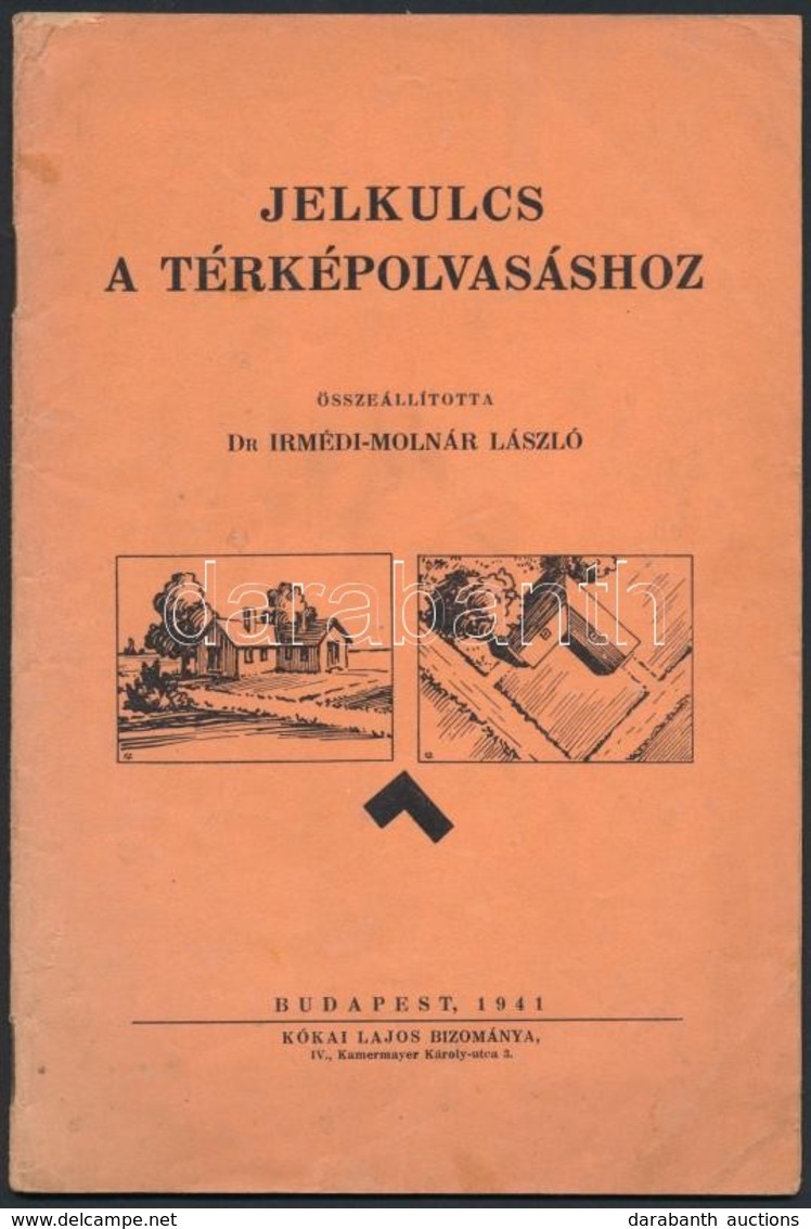Dr. Irmédi-Molnár László: Jelkulcs A Térképolvasáshoz. Budapest, 1941, Kókai Lajos Bizománya, 36 P. Gazdagon Illusztrált - Zonder Classificatie