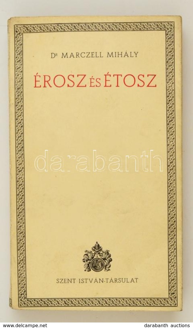 Marczell Mihály: Érosz és Étosz. Bp. 1940. Szent István Társ. 270 P. Kiadói Papírborítóban. Szép állapotban - Zonder Classificatie