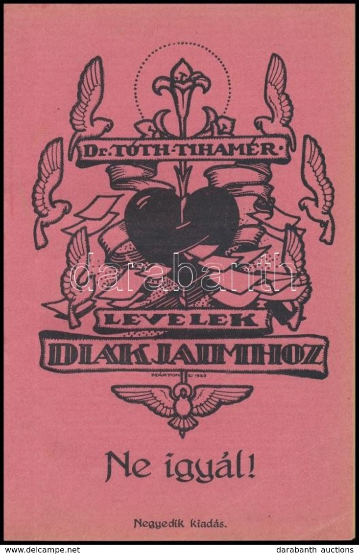 D. Tóth Tihamér: Levelek Diákjaimhoz: Ne Igyál! Dohányzol? Márton Lajos által Illusztrált Papírborítókkal. Bp.,1923, Sze - Zonder Classificatie