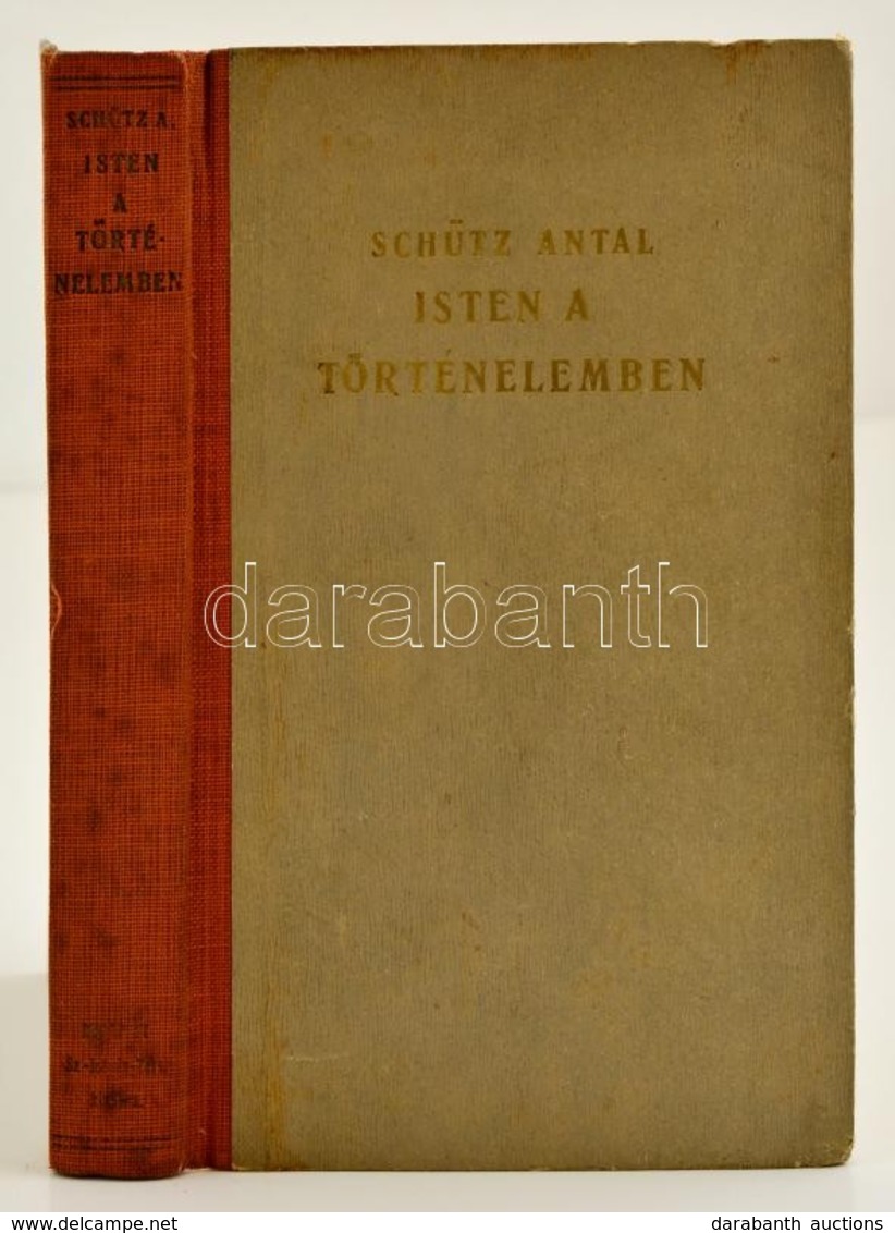Schütz Antal: Isten A Történelemben. Tíz Előadás, Melyeket 1932 őszén A Pázmány Egyetem Valamennyi Karának Hallgatói Szá - Zonder Classificatie