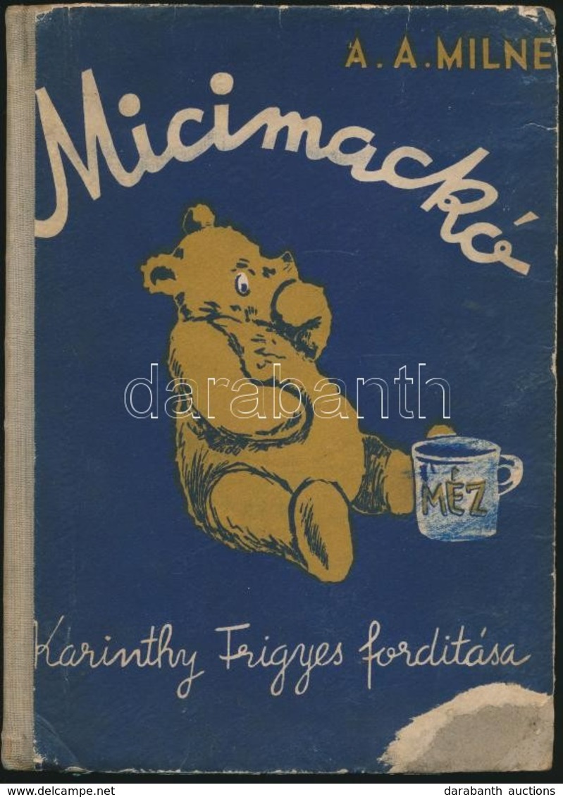 A.A.Milne: Micimackó. Fordította: Karinthy Frigyes. Ernest Shepard Képeivel. Bp.,(1957),Kossuth, 123 P. Kiadói Illusztrá - Zonder Classificatie