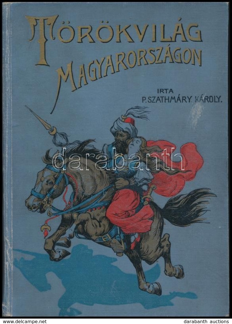 P. Szathmáry Károly: Törökvilág Magyarországon. Történeti Elbeszélések A Serdülő Ifjúság Számára. Átdolgozta: Baróti Laj - Zonder Classificatie