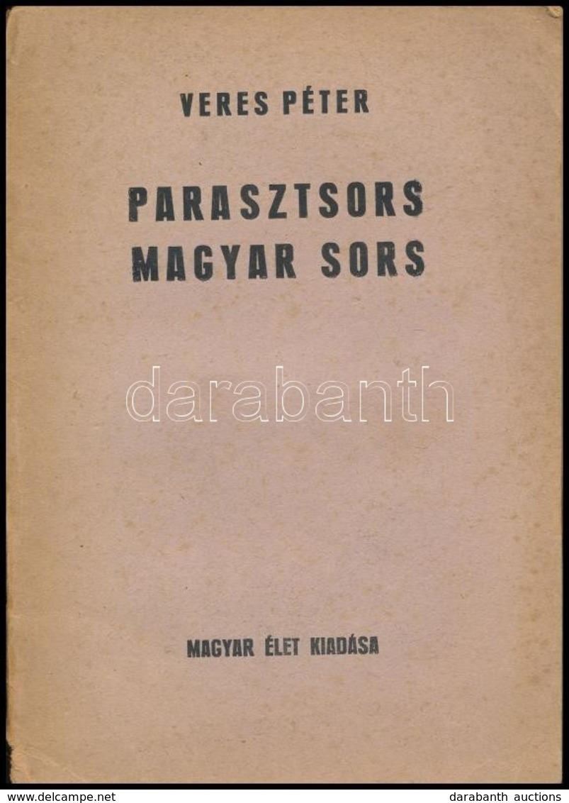 Veres Péter: Parasztsors, Magyar Sors. Magyar Társadalomtudományi Könyvtár 1. Bp., én., Magyar Élet, (K. J. Nyomda-ny.), - Zonder Classificatie