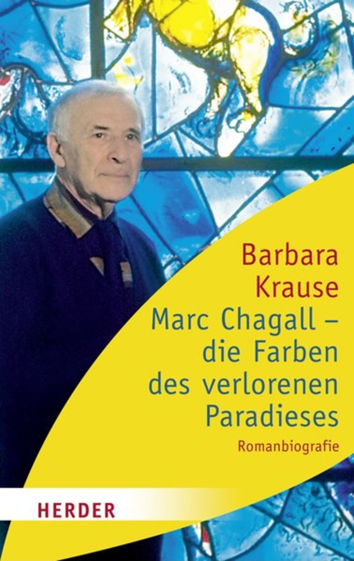 Marc Chagall - Die Farben Des Verlorenen Paradieses: Romanbiographie (HERDER Spektrum) - Auteurs Int.