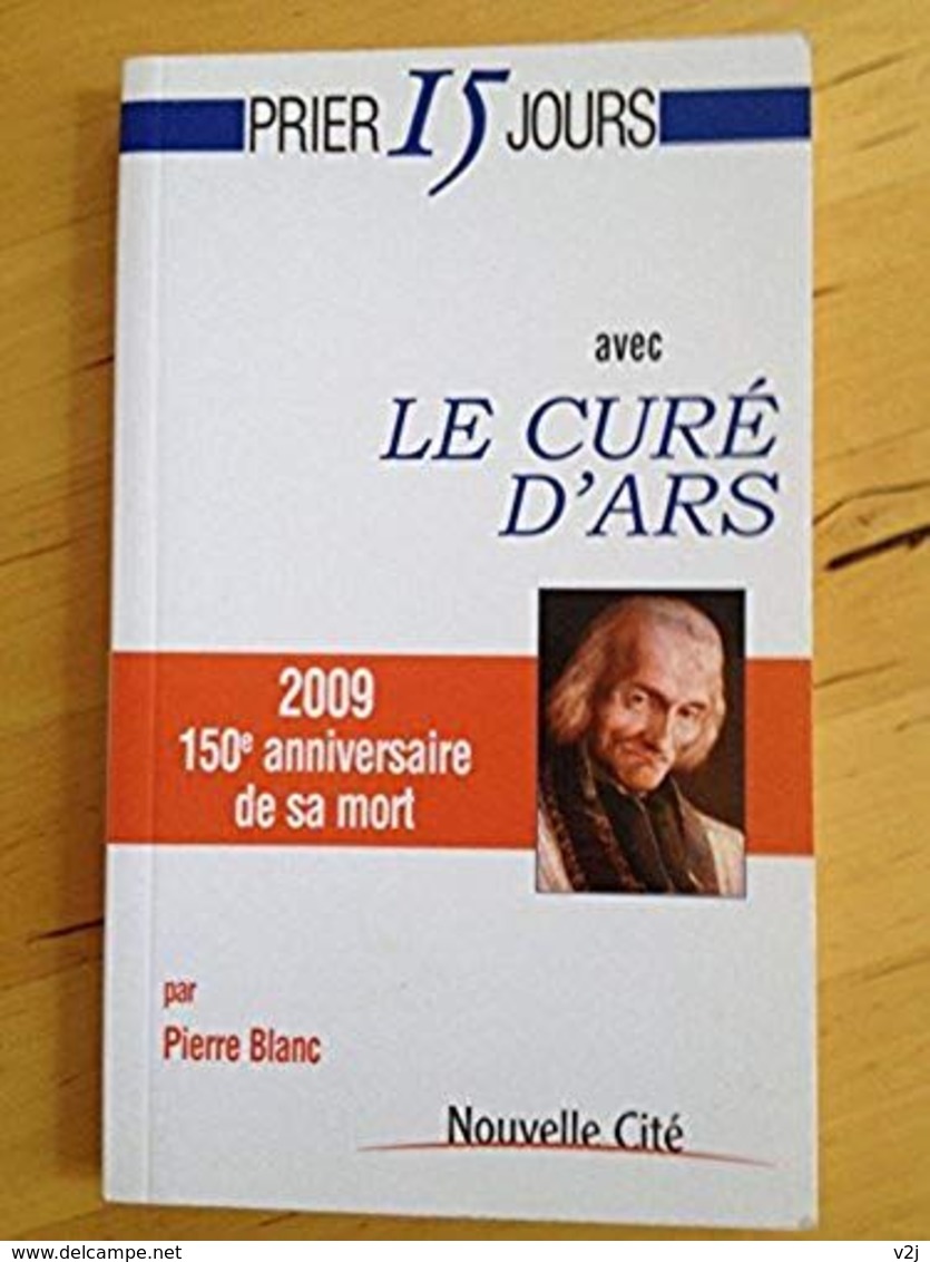 Prier 15 Jours Avec Le Curé D'ars _ Pierre Blanc - Religion & Esotérisme