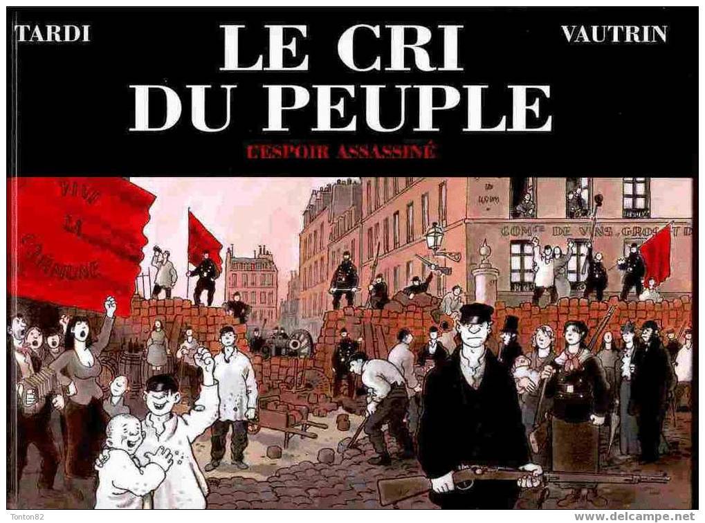 TARDI  / VAUTRIN - Le Cri Du Peuple 2 - L'espoir Assassiné - Jean VAUTRIN - Casterman - ( 2002 ) . - Tardi