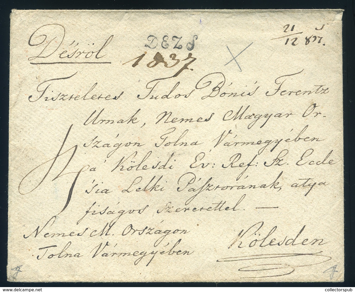 DÉS 1837. Szép Portós Levél "DEZS" Kézírásos Dátum Kiegészítéssel Kölesdre Küldve  /  1837 Nice Unpaid Letter Hand Dated - ...-1867 Prephilately