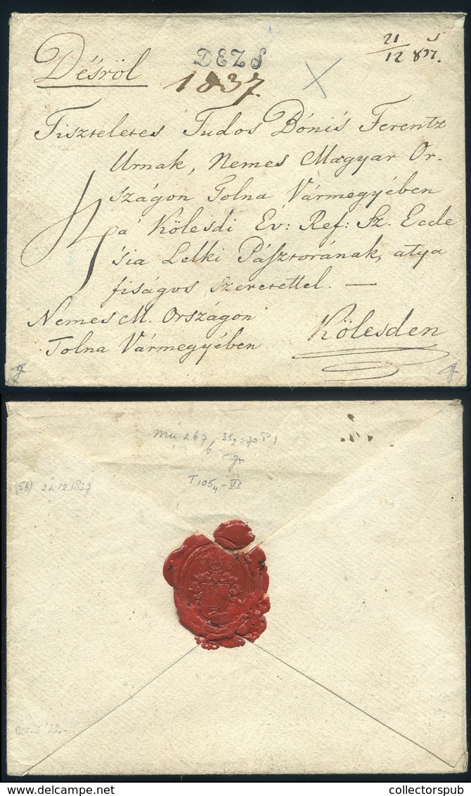 DÉS 1837. Szép Portós Levél "DEZS" Kézírásos Dátum Kiegészítéssel Kölesdre Küldve  /  1837 Nice Unpaid Letter Hand Dated - ...-1867 Voorfilatelie