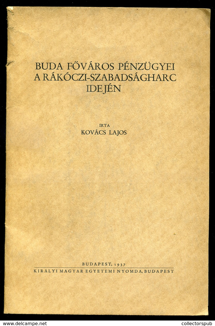 Kovács Lajos : Buda Főváros Pénzügyei A Rákóczi-Szabadságharc Idején 20l  1937.dedikált  /  Financials Of The Capital Of - Unclassified