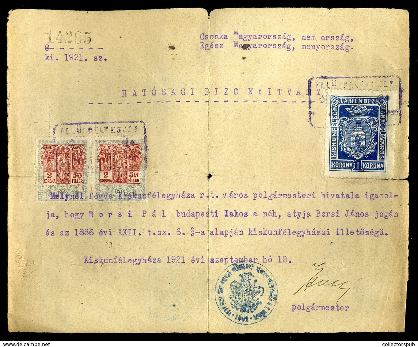 KISKUNFÉLEGYHÁZA 1921. Polgármesteri Bizonyítvány Városi Illeték Bélyeggel  /  Mayoral Certificate City Stamp Duty - Covers & Documents