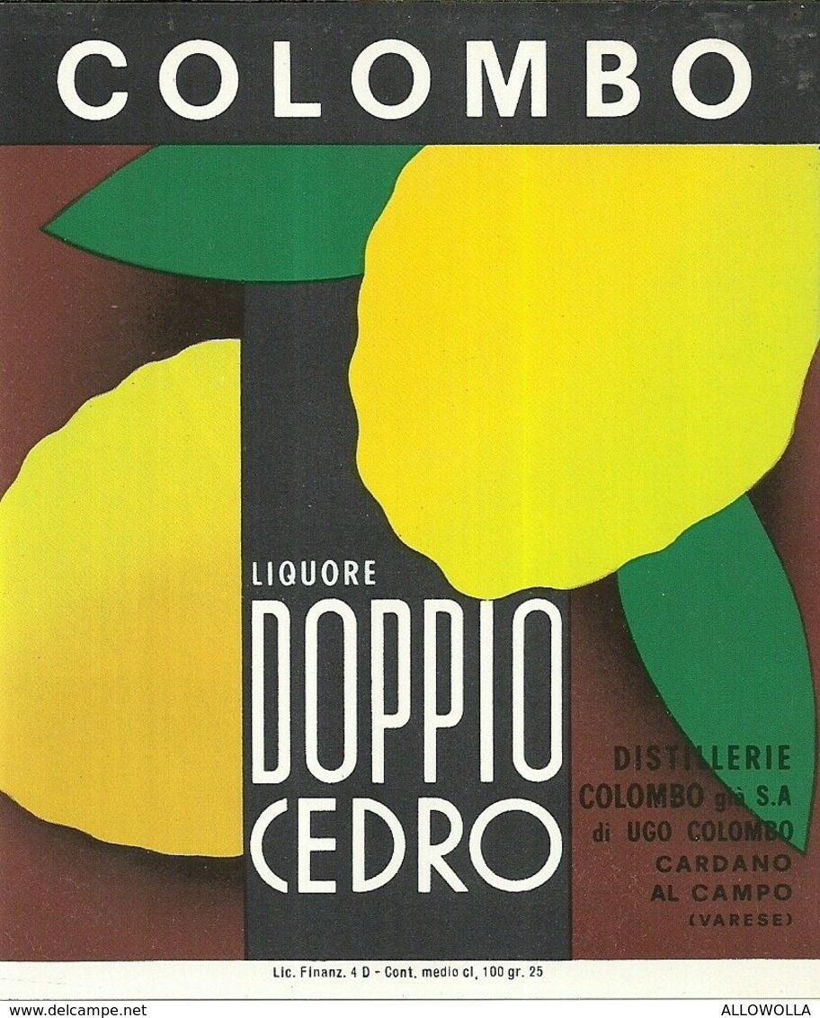 2393 " LIQUORE DOPPIO CEDRO -DISTILL. COLOMBO- CARDANO AL CAMPO-VA" ETIC. ORIG. - Altri & Non Classificati