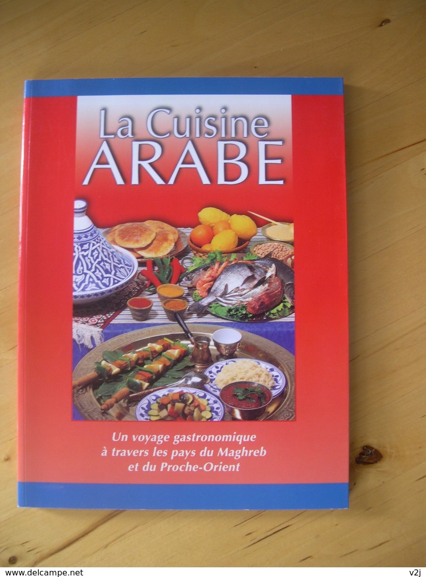 La Cuisine Arabe - Egypte-Maghreb-Turquie-Jordanie-Liban - Gastronomie