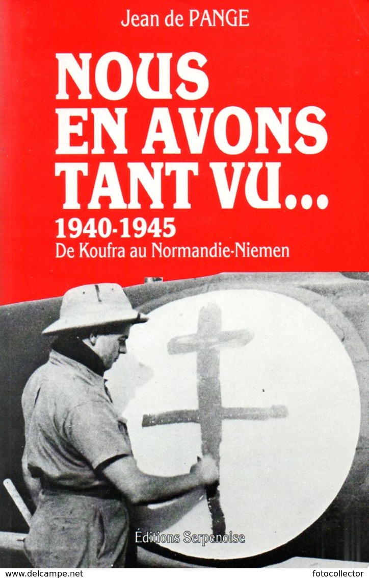 Guerre 39 45 : Nous En Avons Tant Vu (de Koufra Au Normandie Niemen 1940 1945) Par Jean De Pange (ISBN 2876920700) - War 1939-45