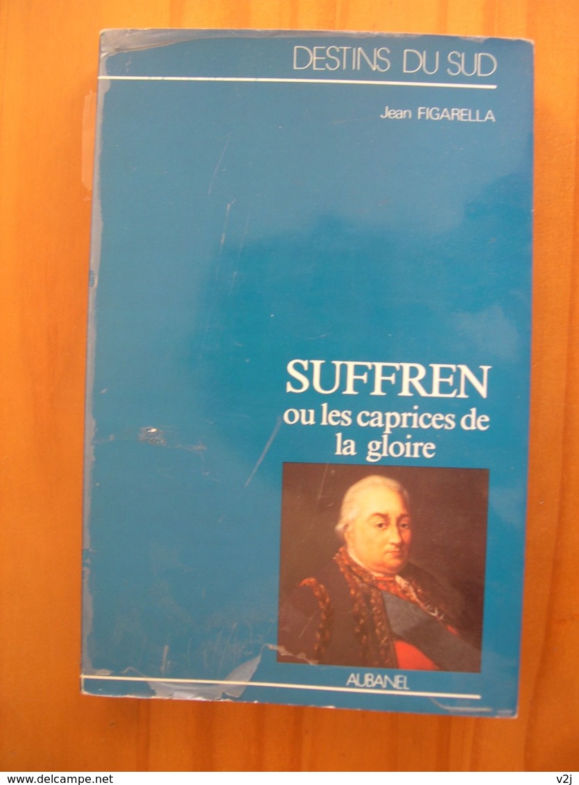 Suffren Ou Les Caprices De La Gloire. Episodes De La Rivalité Franco-Anglaise Sur Mer Au XVIII Siècle. Figarella Jean. - Biographie