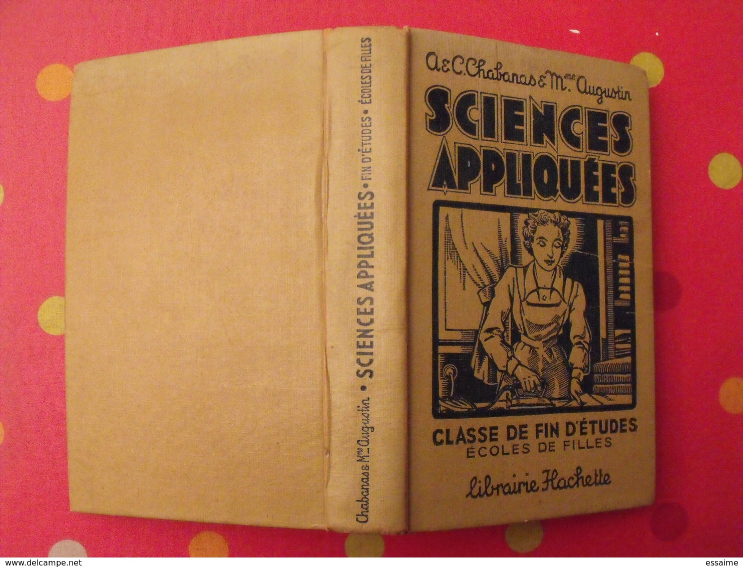 Sciences Appliquées. école De Filles. Chabanas & Augustin. Hachette 1949 - Sciences