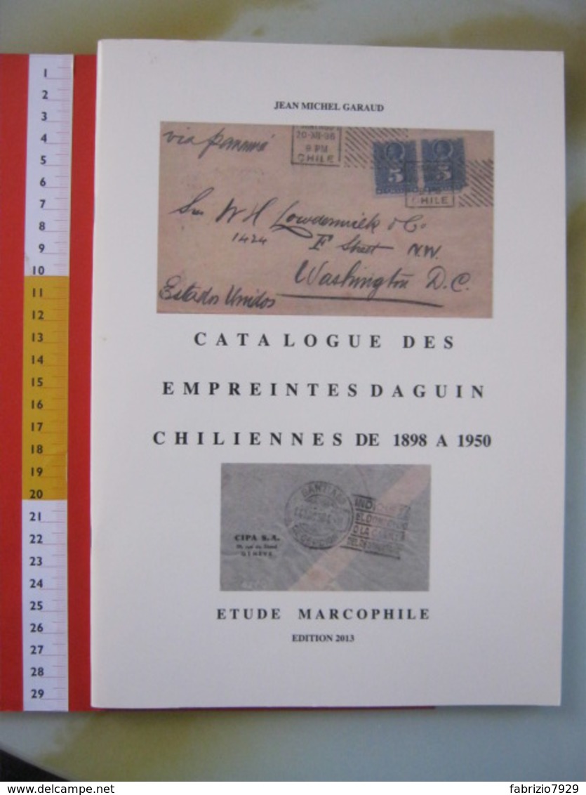 WL FRANCIA FRANCE 2013 - CATALOGUE EMPREINTES DAGUIN CHILIENNES CHILE CILE 1898 1950 MARCOPHILE ANNULLI STUDIO 50 PAG. - Cile