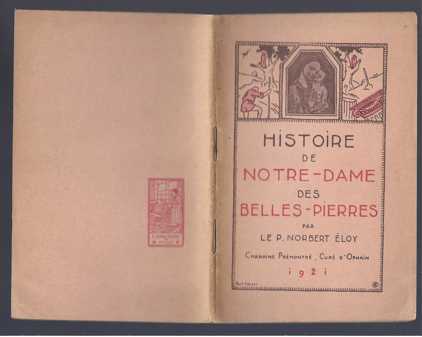 1921 HISTOIRE DE NOTRE-DAME DES BELLES-PIERRES PAR LE P. ELOY CHANOINE PREMONTRE CURE D' OPHAIN - 1901-1940