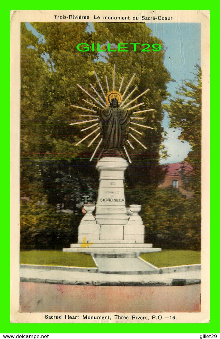 TROIS-RIVIÈRES, QUÉBEC - LE MONUMENT DU SACRÉ-COEUR -  CIRCULÉE EN 1941 - PECO - - Trois-Rivières