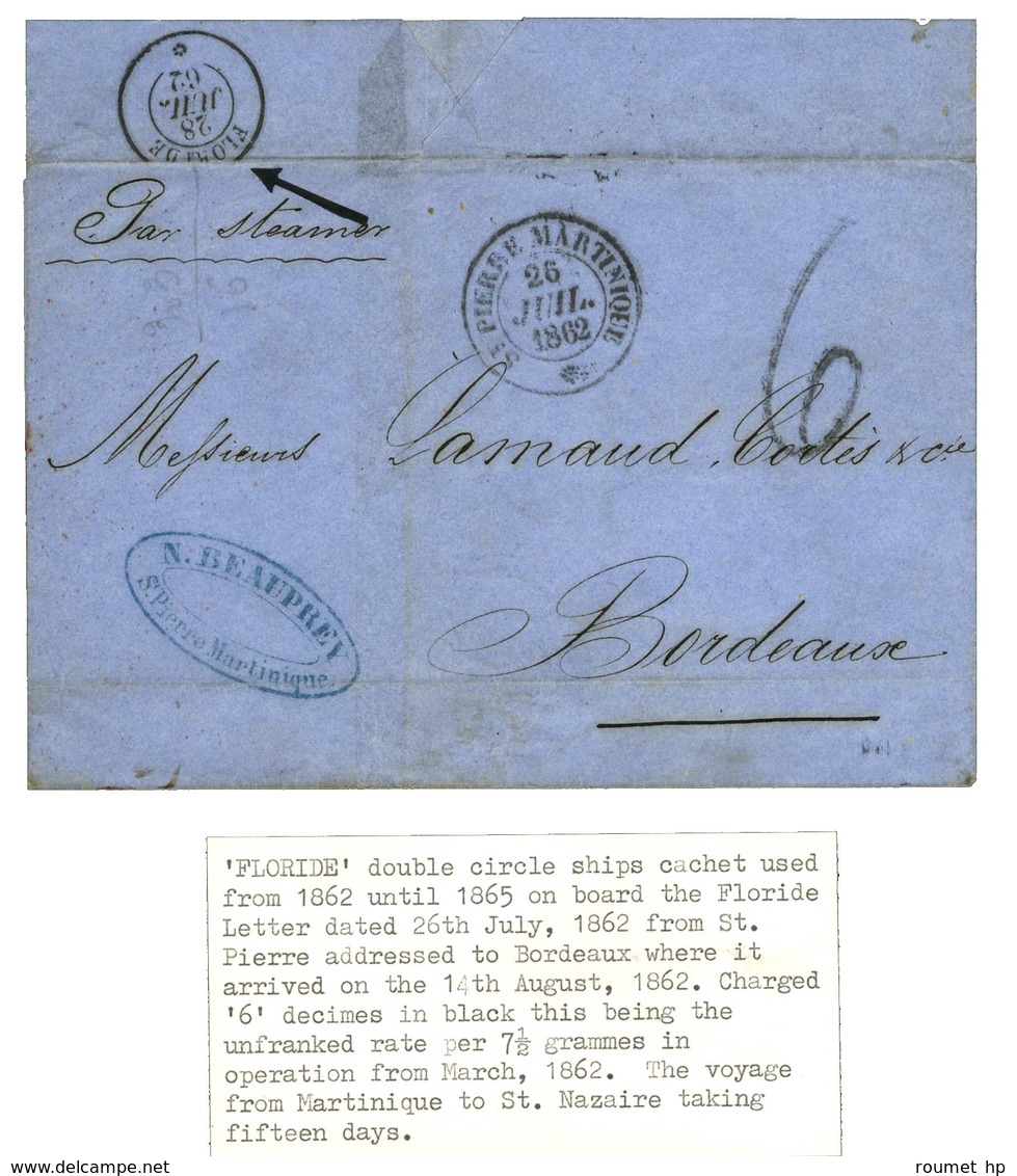 Càd ST PIERRE MARTINIQUE 26 JUIL. 1862, Taxe Tampon 6 Sur Lettre Pour Bordeaux. Au Verso, Càd FLORIDE / * 28 JUIL. 62. - - Maritieme Post