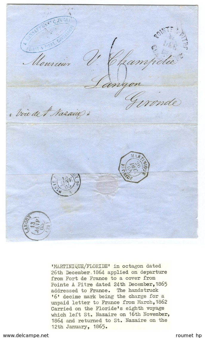 Càd POINTE A PITRE / GUADELOUPE 24 DEC. 1864, Taxe Tampon 6 Sur Lettre Pour Langon. Au Verso, Càd Octo MARTINIQUE / FLOR - Maritime Post