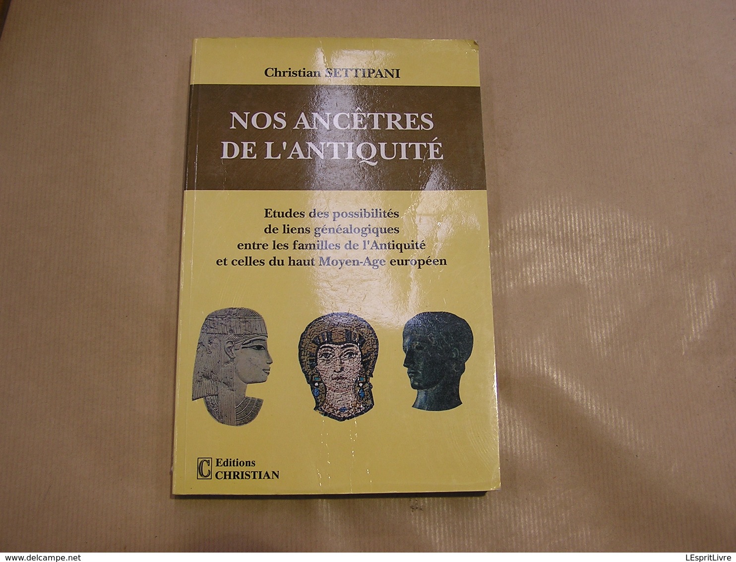 NOS ANCÊTRES DE L' ANTIQUITE C Settipani Histoire Généalogie Moyen Age Famille - History