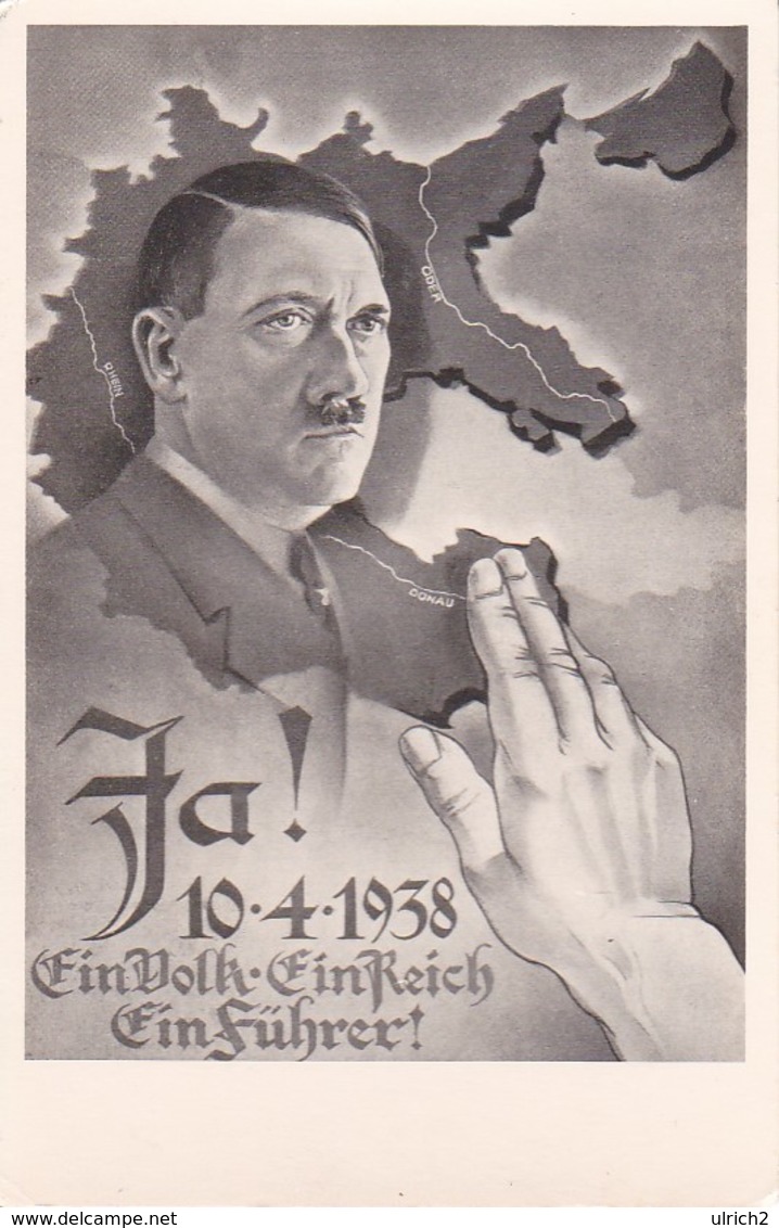 AK Volksabstimmung Anschluss Österreich - 10.4.1938 - Hitler - Deutsches Reich - Ein Volk Ein Reich Ein Führer  (39223) - Partis Politiques & élections