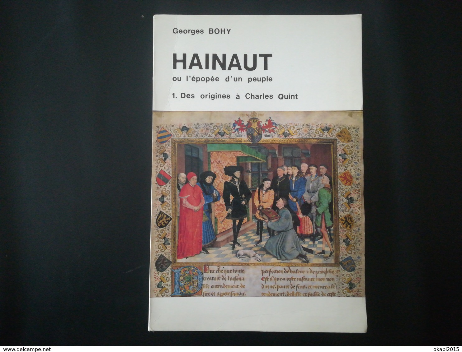 HAINAUT OU L'ÉPOPÉE D'UN PEUPLE Des Origines à Charles QUINT + De Charles Quint à Nos Jours Georges BOHY 1971  DÉDICACE - Belgique