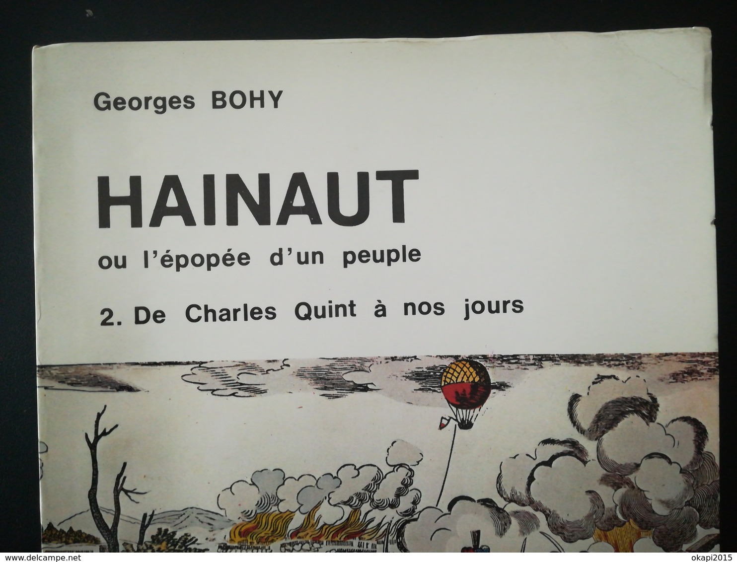 HAINAUT OU L'ÉPOPÉE D'UN PEUPLE Des origines à Charles QUINT + De Charles Quint à nos jours Georges BOHY 1971  DÉDICACE