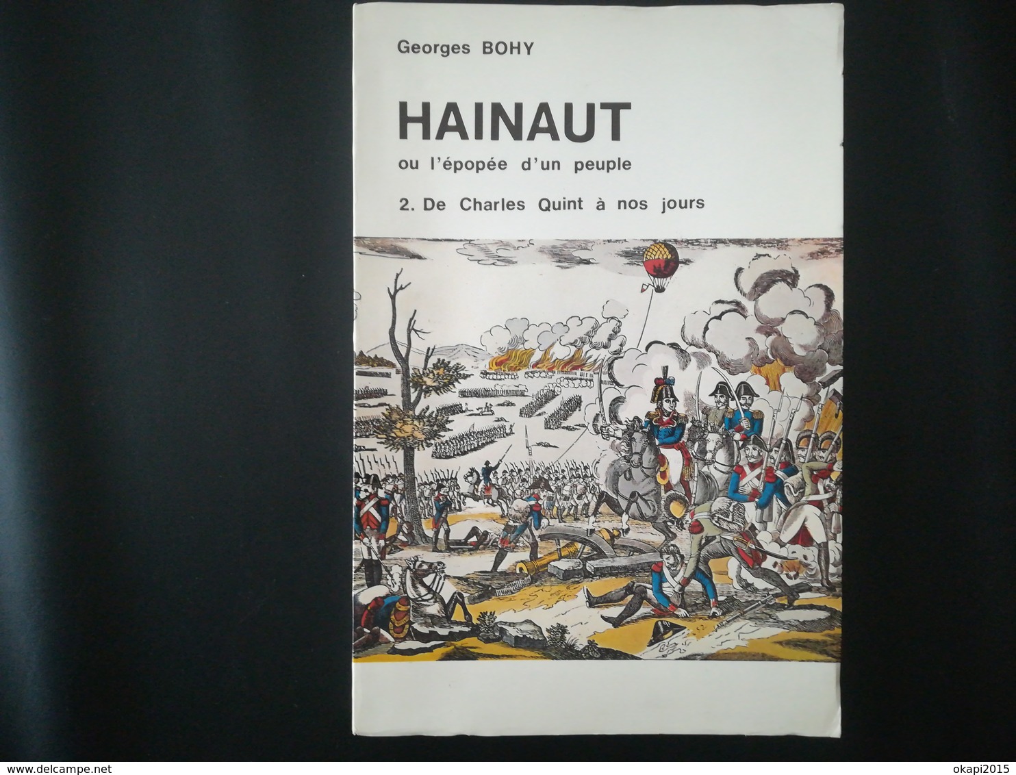 HAINAUT OU L'ÉPOPÉE D'UN PEUPLE Des origines à Charles QUINT + De Charles Quint à nos jours Georges BOHY 1971  DÉDICACE