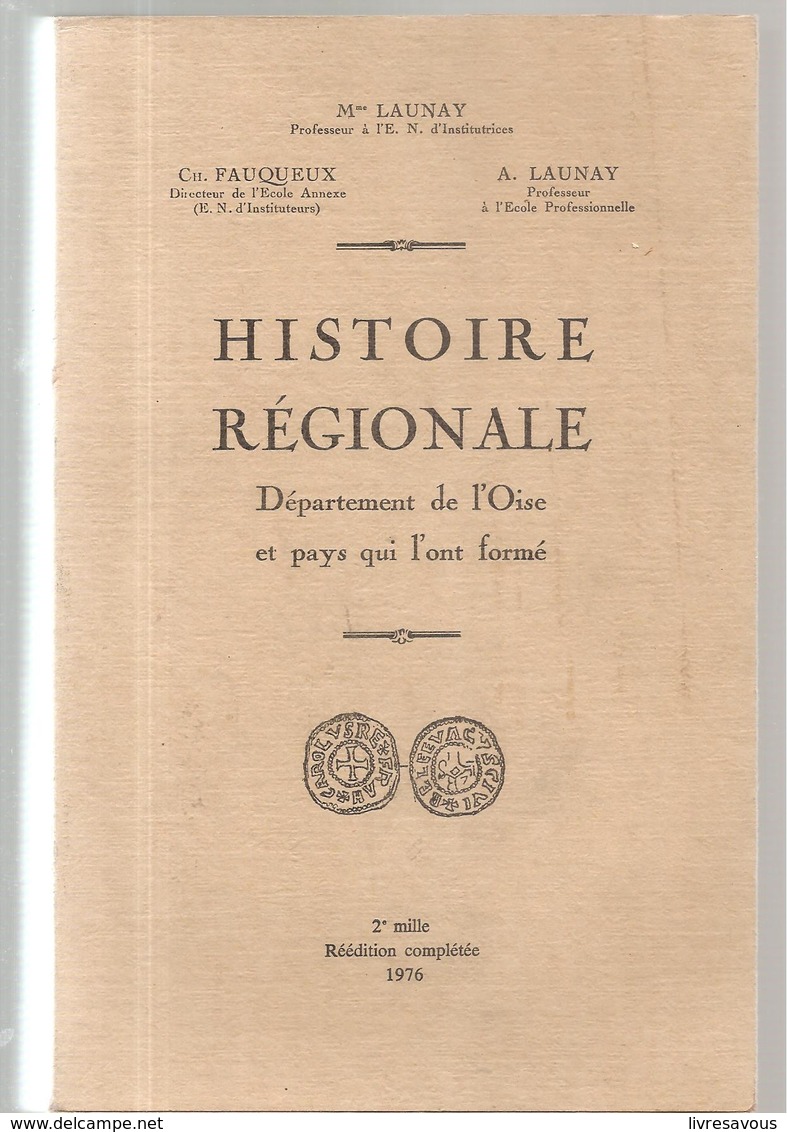 Essai D'histoire Régionale Département De L'Oise Et Pays Qui L'ont Formé Collectif Réédition Complétée De 1976 - Picardie - Nord-Pas-de-Calais