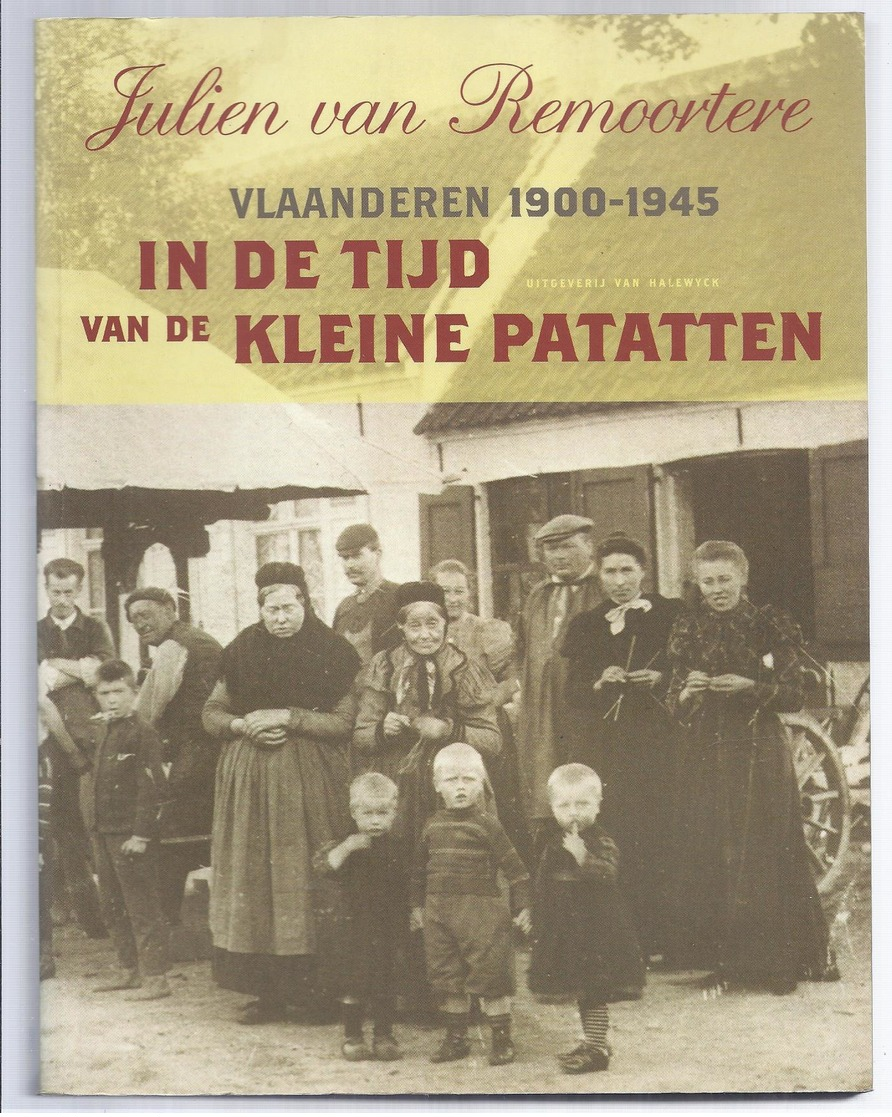 VLAANDEREN 1900 - 1945 IN DE TIJD VAN DE KLEINE PATATTEN J. VAN REMOORTERE - Mooi Kijk- En Leesboek - History