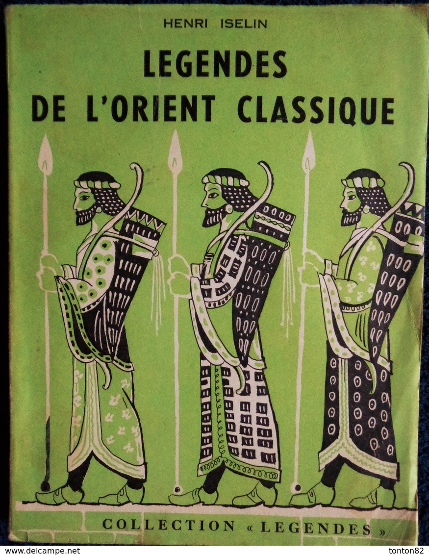 Henri Iselin - Légendes De L' Orient Classique - F. Lanore éditeur - Collection " Légendes " - ( 1966 ) - Non Massicoté - Contes