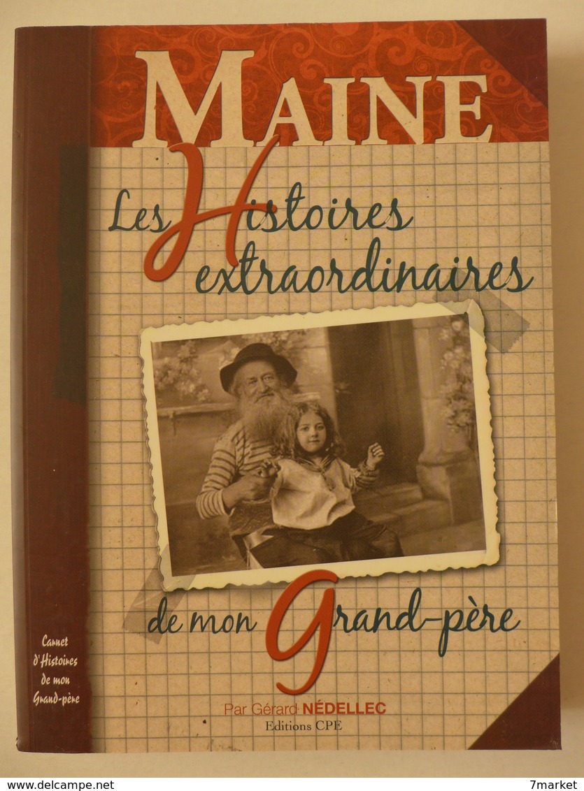 Gérard Nédellec - Maine. Les Histoires Extraordinaires De Mon Grand-père - Bourbonnais
