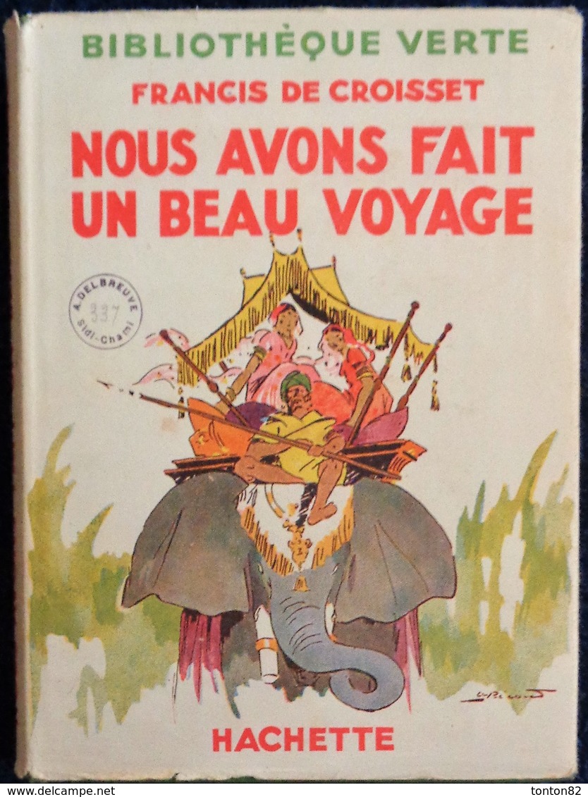 Francis De Croisset - Nous Avons Fait Un Beau Voyage -  Bibliothèque Verte - ( 1941 ) - Illustrations : André Pécoud . - Bibliothèque Verte