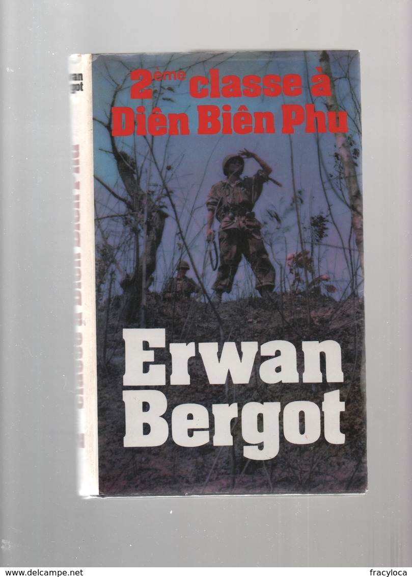 ERWAN BERGOT 2ème CLASSE A DIEN BIEN PHU  FRANCE LOISIRS 1989 (GUERRE INDOCHINE SOLDATS MILITAIRES) - Histoire