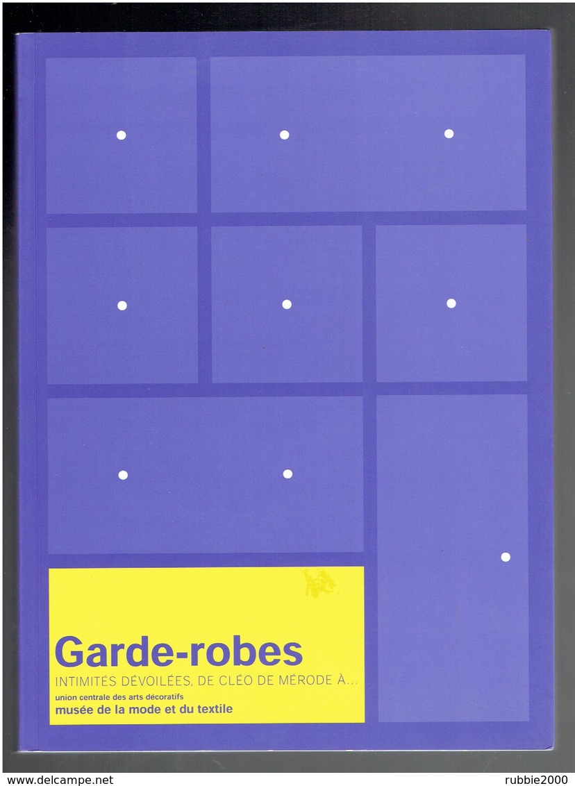 GARDE ROBES INTIMITES DEVOILEES DE CLEO DE MERODE A... 1999 MUSEE DE LA MODE ET DU TEXTILE ARTS DECORATIFS - Littérature