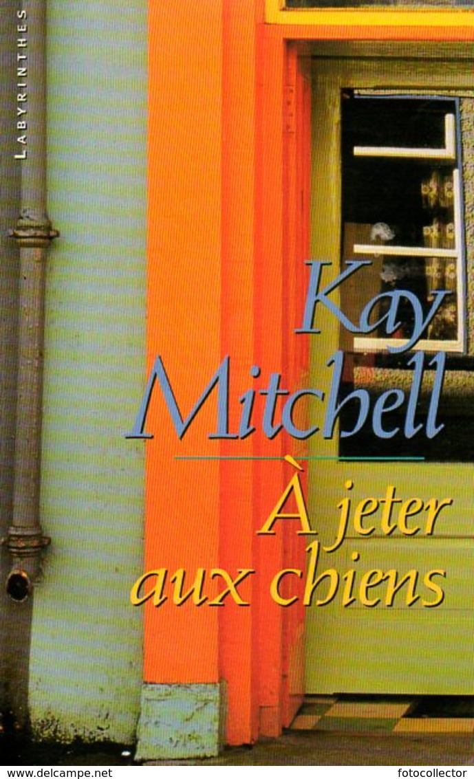 Labyrinthes N° 20 : A Jeter Aux Chiens Par Kay Mitchell (ISBN 2702495621 EAN 9782702495629) - Champs-Elysées